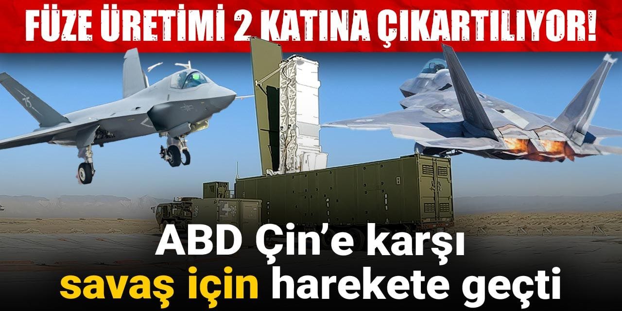 ABD Çin’e karşı savaş için harekete geçti: Füze üretimi 2 katına çıkartılıyor!