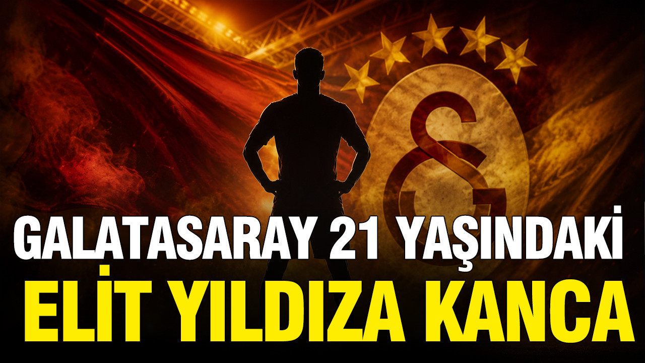 Galatasaray 21 yasindaki elit yildizin pesinde hZuB6HDq
