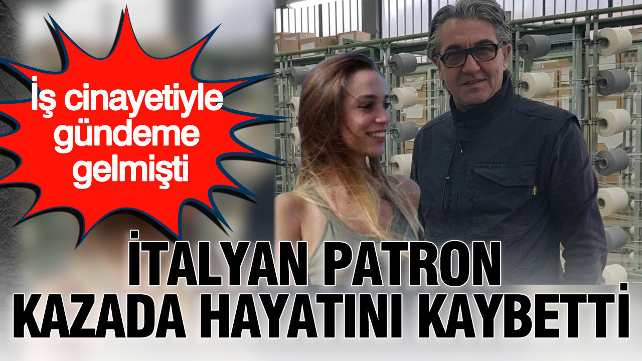 İş cinayetiyle gündeme gelmişti: İtalyan patron kazada öldü Img